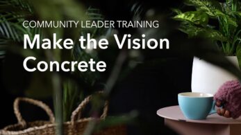 Make The Vision Concrete - The Why of Community - 01